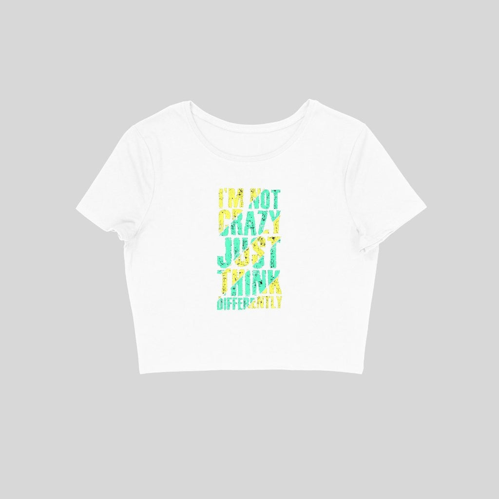 I'M Not Crazy Just Think Differently Crop Top - ALL MY WISH