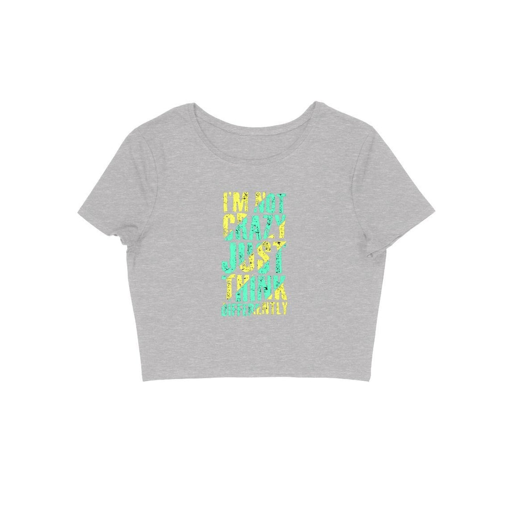 I'M Not Crazy Just Think Differently Crop Top - ALL MY WISH