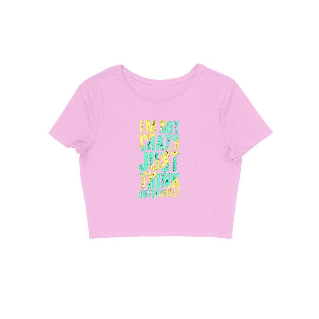 I'M Not Crazy Just Think Differently Crop Top - ALL MY WISH