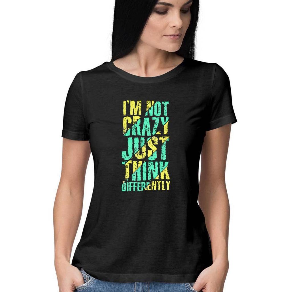 I'M Not Crazy Just Think Differently T-Shirt - ALL MY WISH
