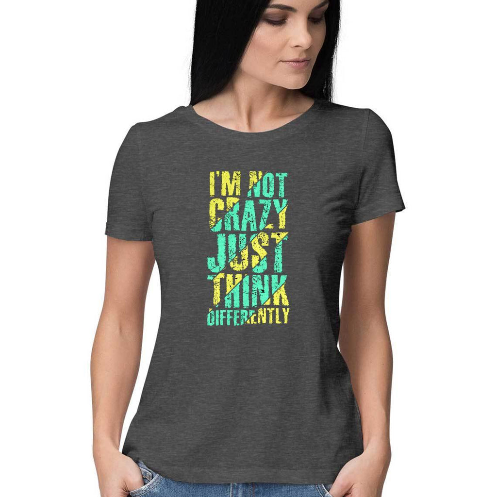 I'M Not Crazy Just Think Differently T-Shirt - ALL MY WISH
