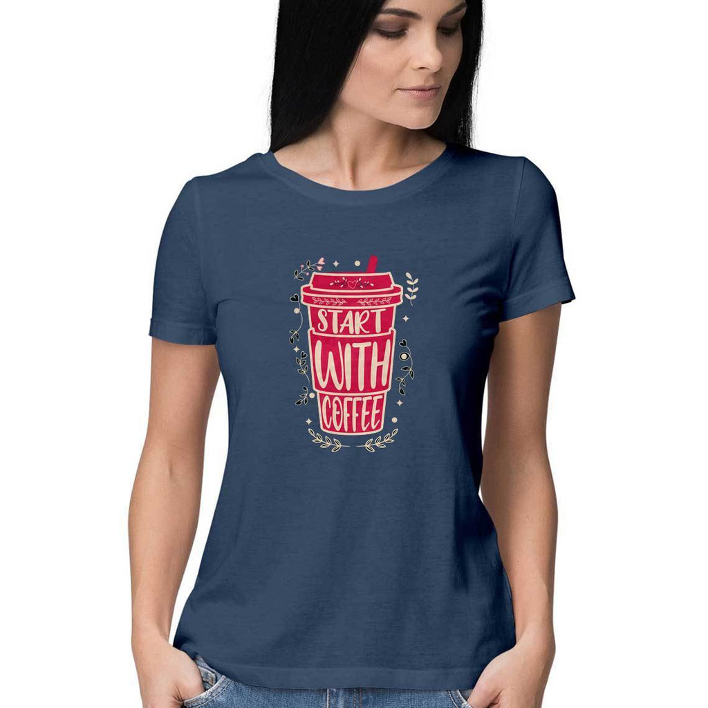 Start With Coffee T-Shirt - ALL MY WISH
