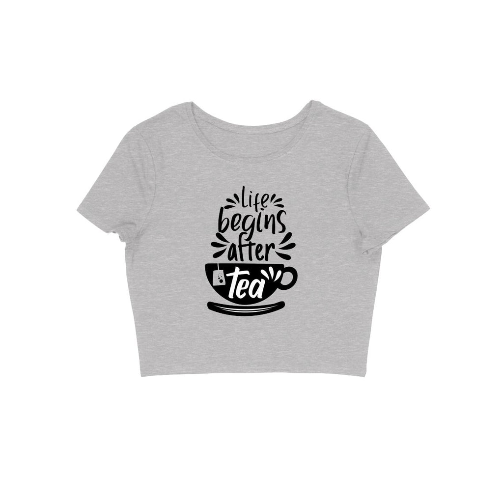 Life Begins After Tea Crop Top - ALL MY WISH