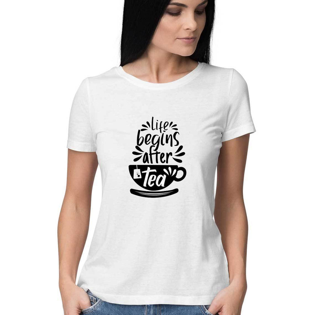 Life Begins After Tea T-Shirt - ALL MY WISH