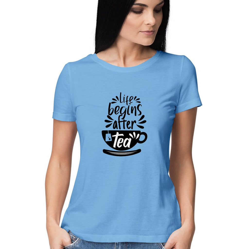 Life Begins After Tea T-Shirt - ALL MY WISH