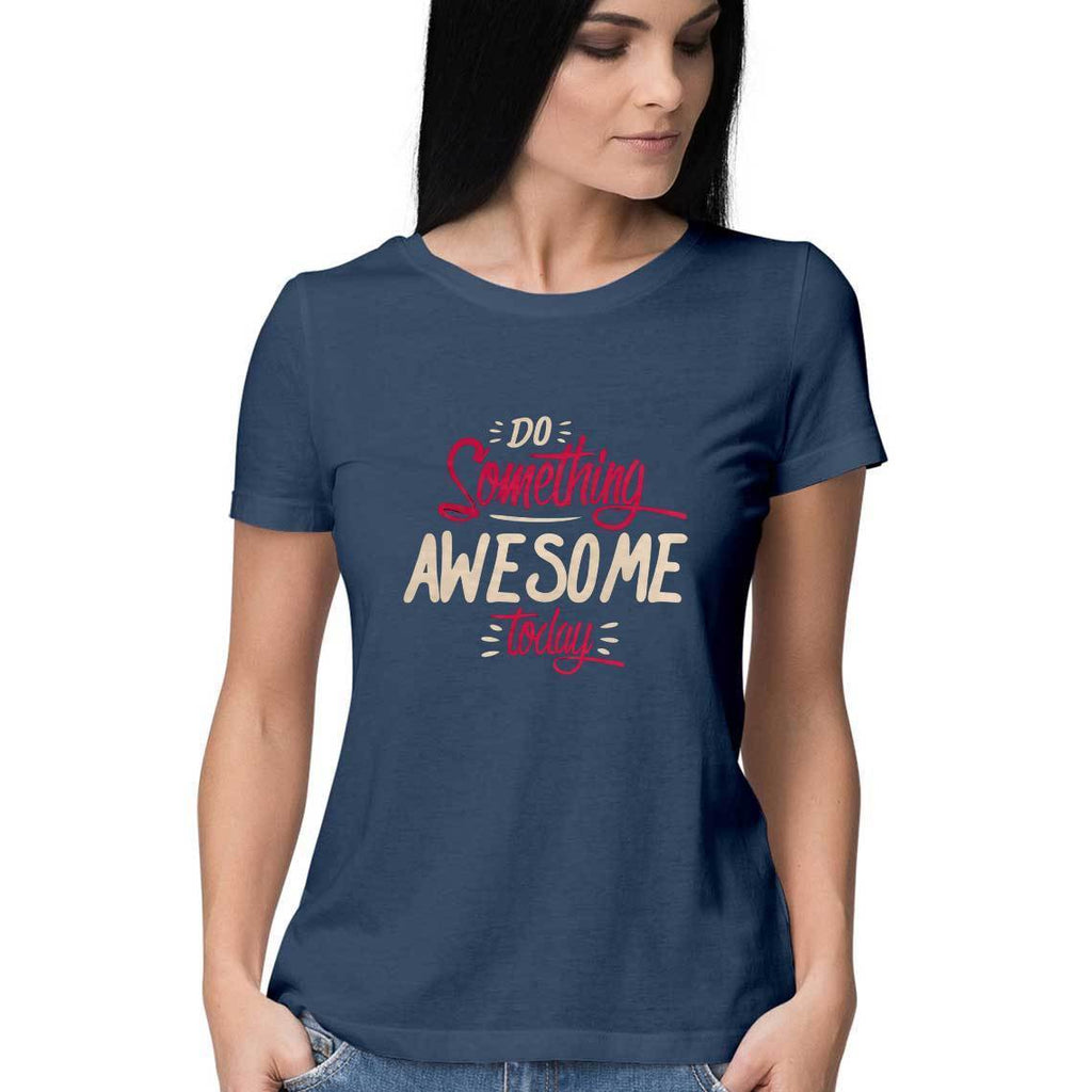 Do Something Awesome Today T-Shirt - ALL MY WISH
