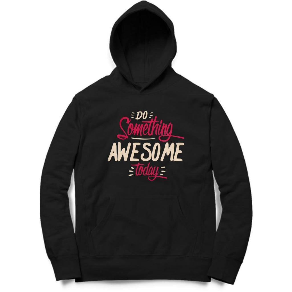 Do Something Awesome Today Hoodie - ALL MY WISH
