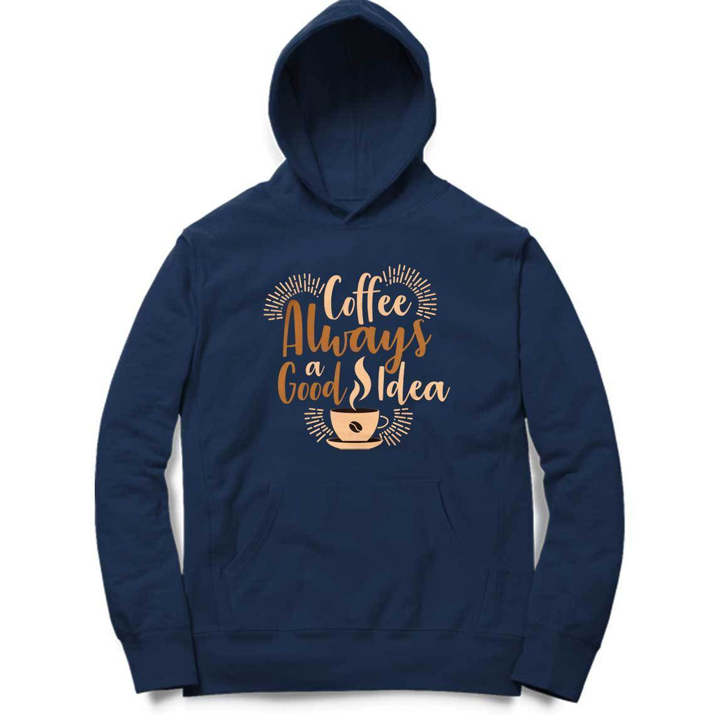 Coffee Always A Good Idea Hoodie - ALL MY WISH