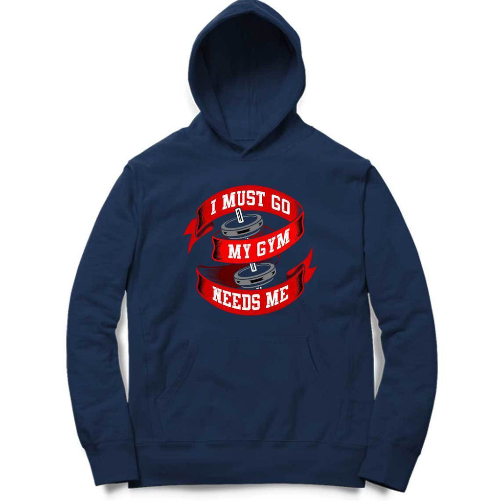 I Must Go My Gym Needs Me Hoodie - ALL MY WISH