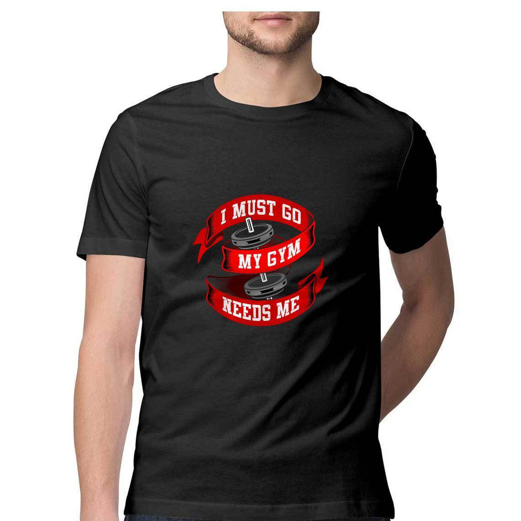 I Must Go My Gym Needs Me T-Shirt - MSS00013 - ALL MY WISH