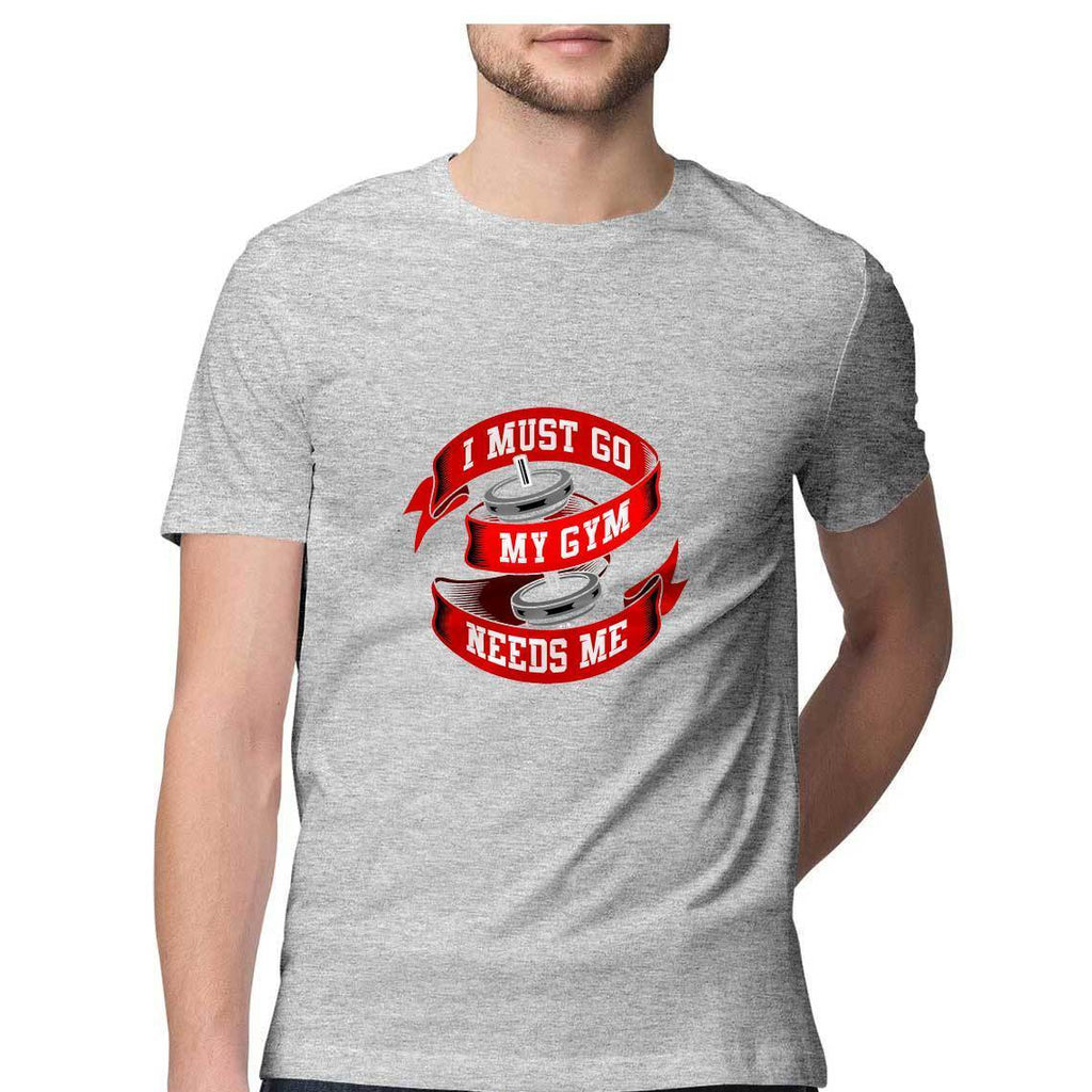 I Must Go My Gym Needs Me T-Shirt - MSS00013 - ALL MY WISH