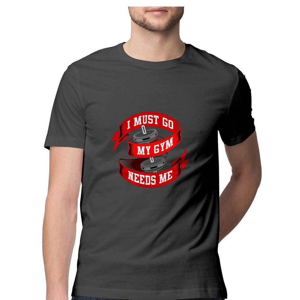 I Must Go My Gym Needs Me T-Shirt - MSS00013 - ALL MY WISH