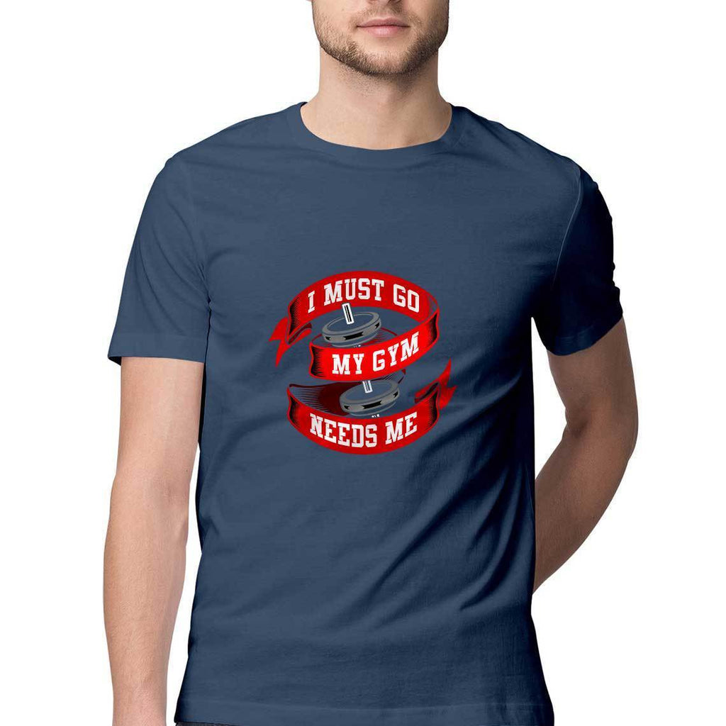 I Must Go My Gym Needs Me T-Shirt - MSS00013 - ALL MY WISH