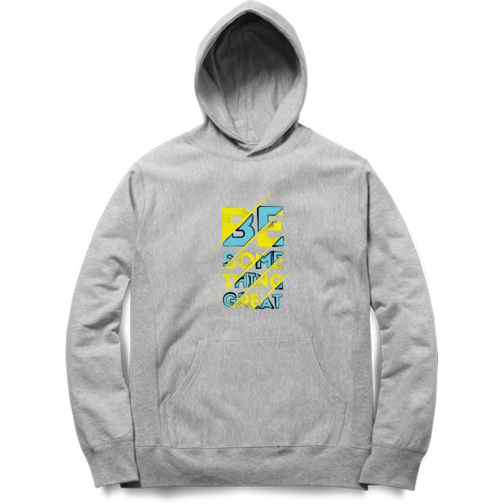 Be Something Great Hoodie - MH00009 - ALL MY WISH