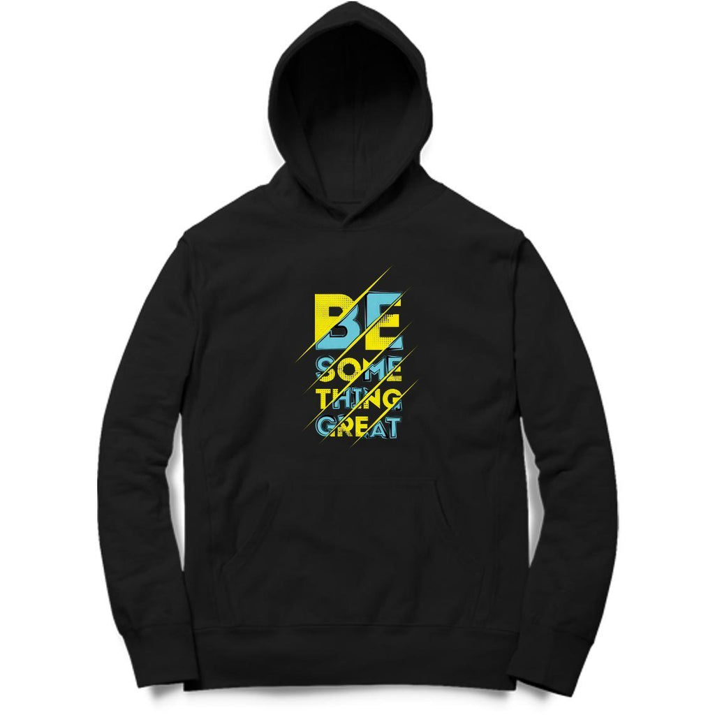 Be Something Great Hoodie - MH00009 - ALL MY WISH