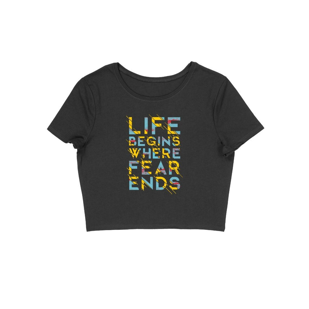 Life Begins Where Fear Ends Crop Top - CT00010 - ALL MY WISH