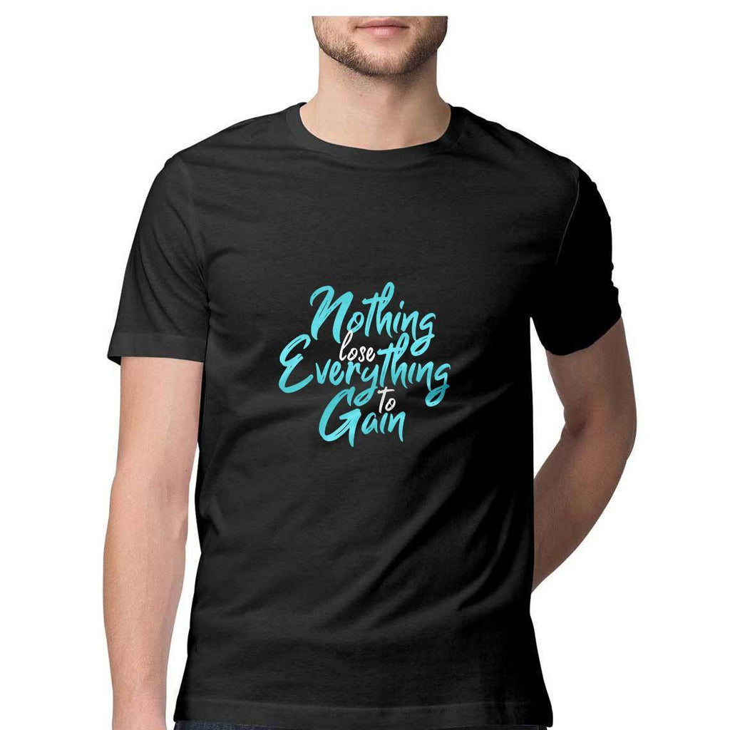 Nothing To Lose Everything To Gain T-Shirt - MSS00026 - ALL MY WISH