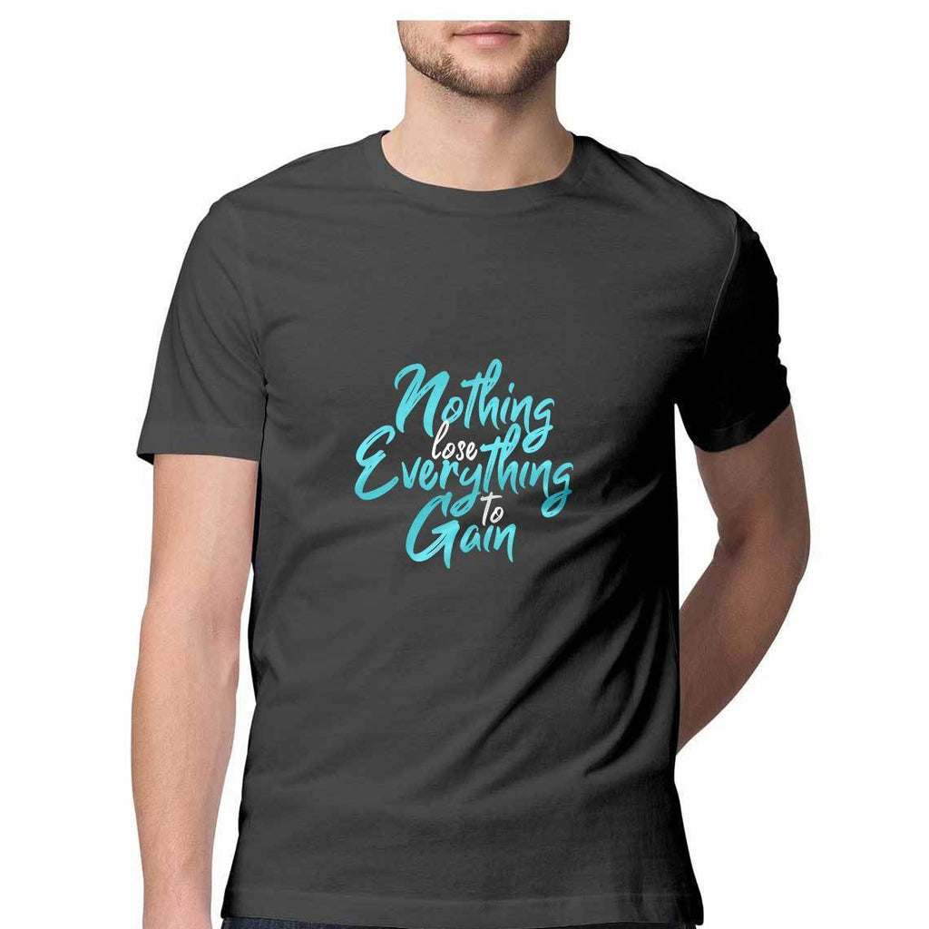 Nothing To Lose Everything To Gain T-Shirt - MSS00026 - ALL MY WISH