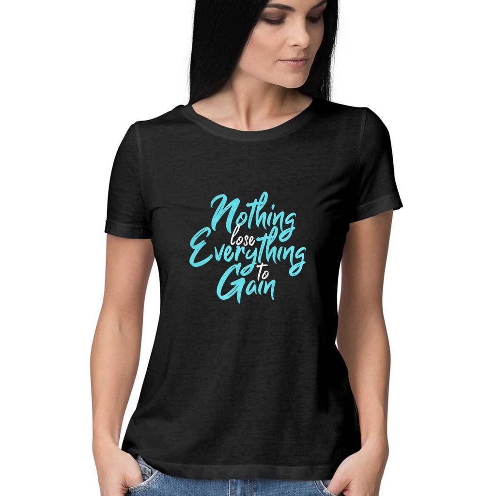 Nothing To Lose Everything To Gain T-Shirt - WSS00020 - ALL MY WISH