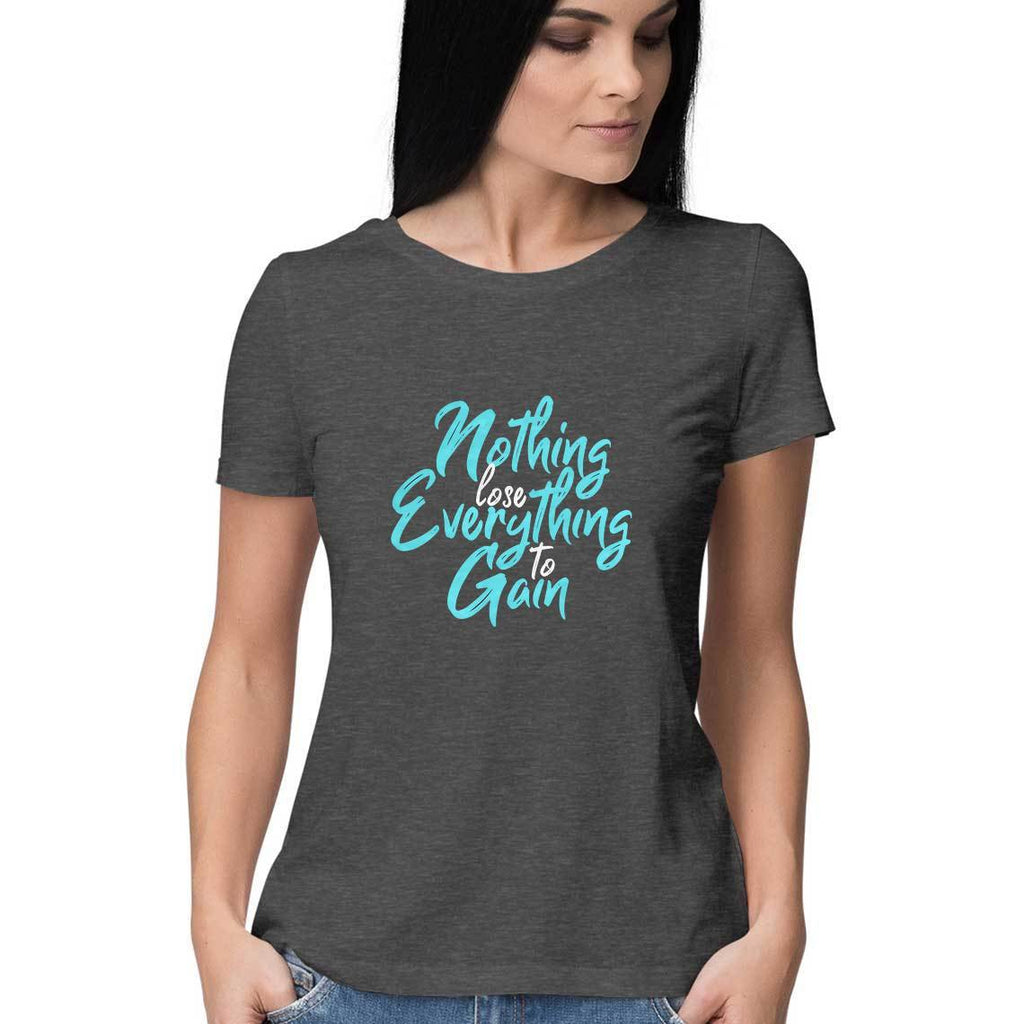 Nothing To Lose Everything To Gain T-Shirt - WSS00020 - ALL MY WISH