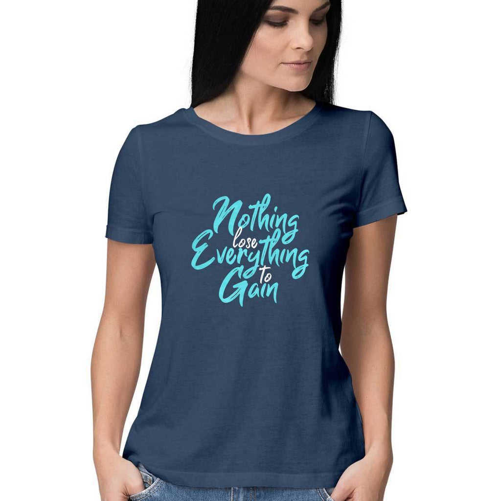 Nothing To Lose Everything To Gain T-Shirt - WSS00020 - ALL MY WISH