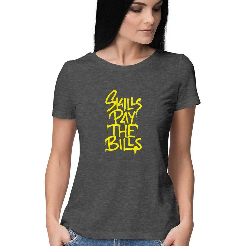 Skills Pay The Bills T-Shirt - WSS00028 - ALL MY WISH
