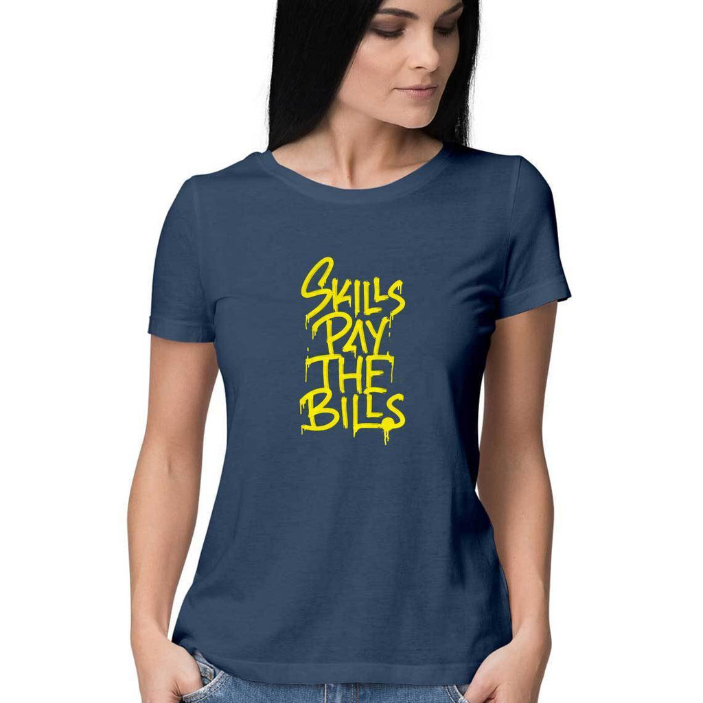Skills Pay The Bills T-Shirt - WSS00028 - ALL MY WISH