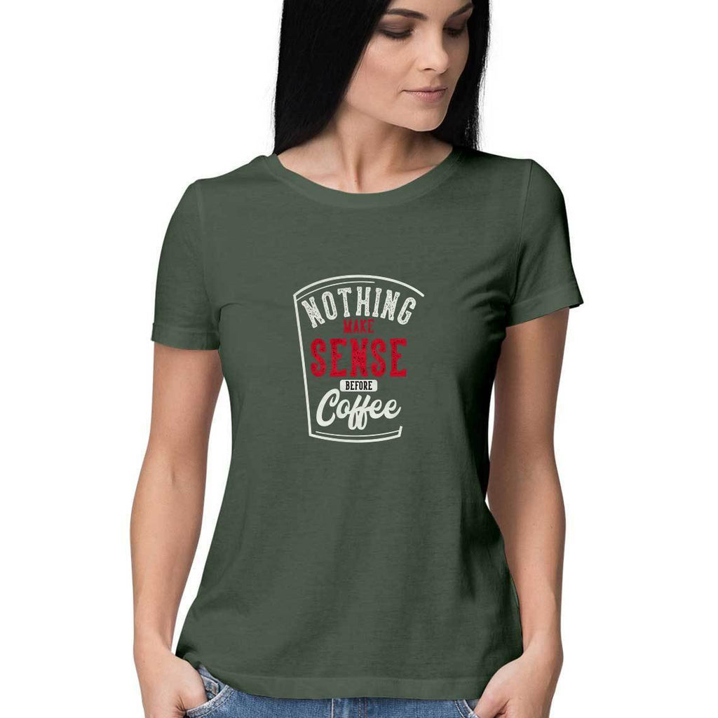 Nothing Makes Sense Before Coffee T-Shirt - WSS00031 - ALL MY WISH
