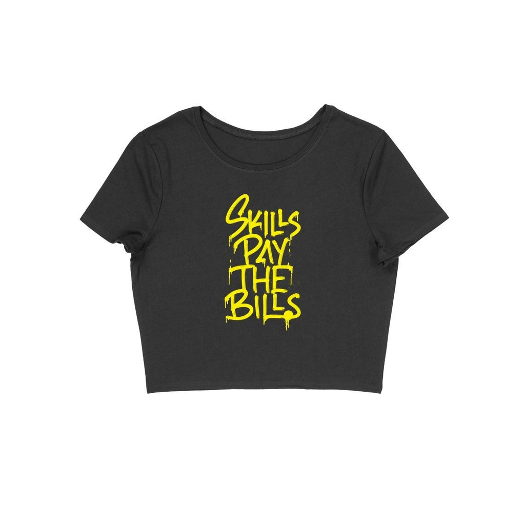 Skills Pay The Bills Crop Top - CT00027 - ALL MY WISH
