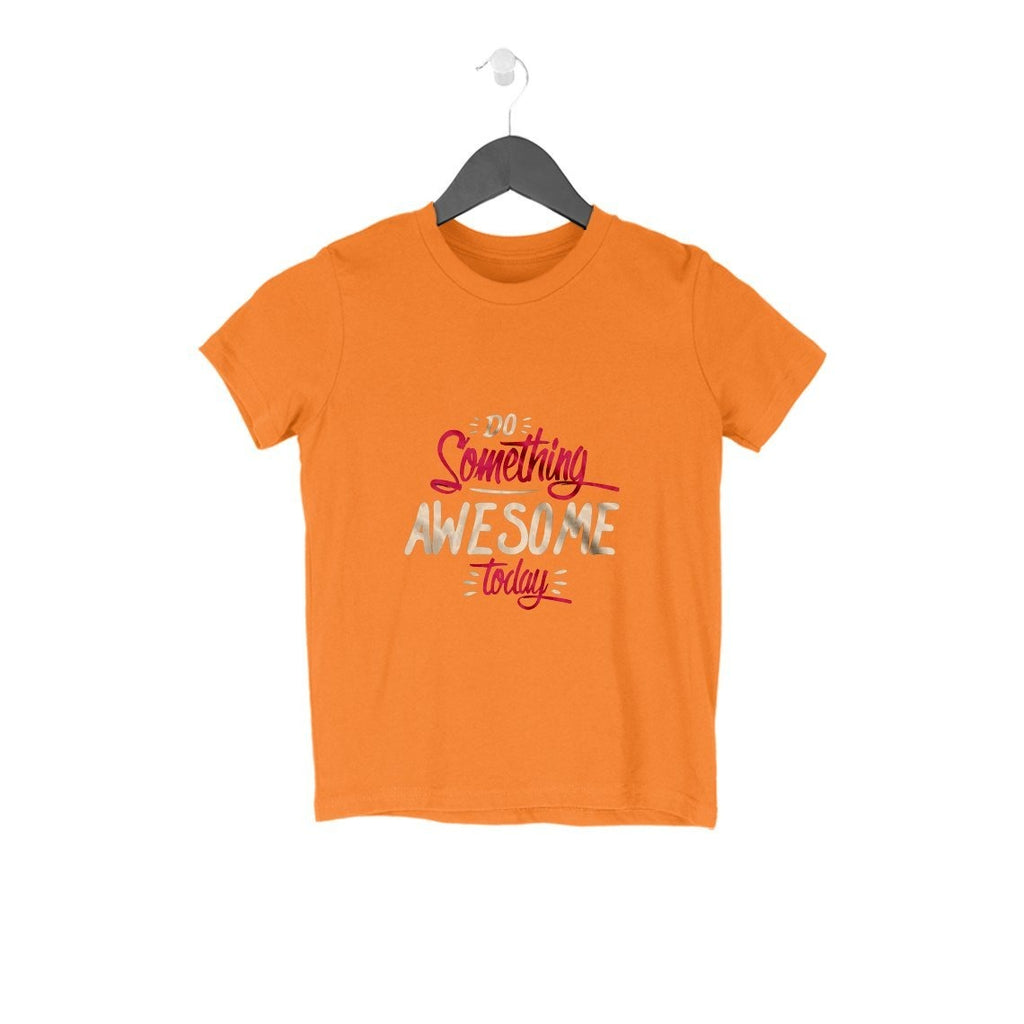 Do Something Awesome Today T-Shirt - KSS00016 - ALL MY WISH