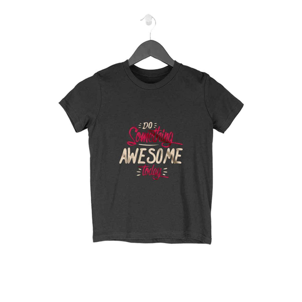 Do Something Awesome Today T-Shirt - KSS00016 - ALL MY WISH