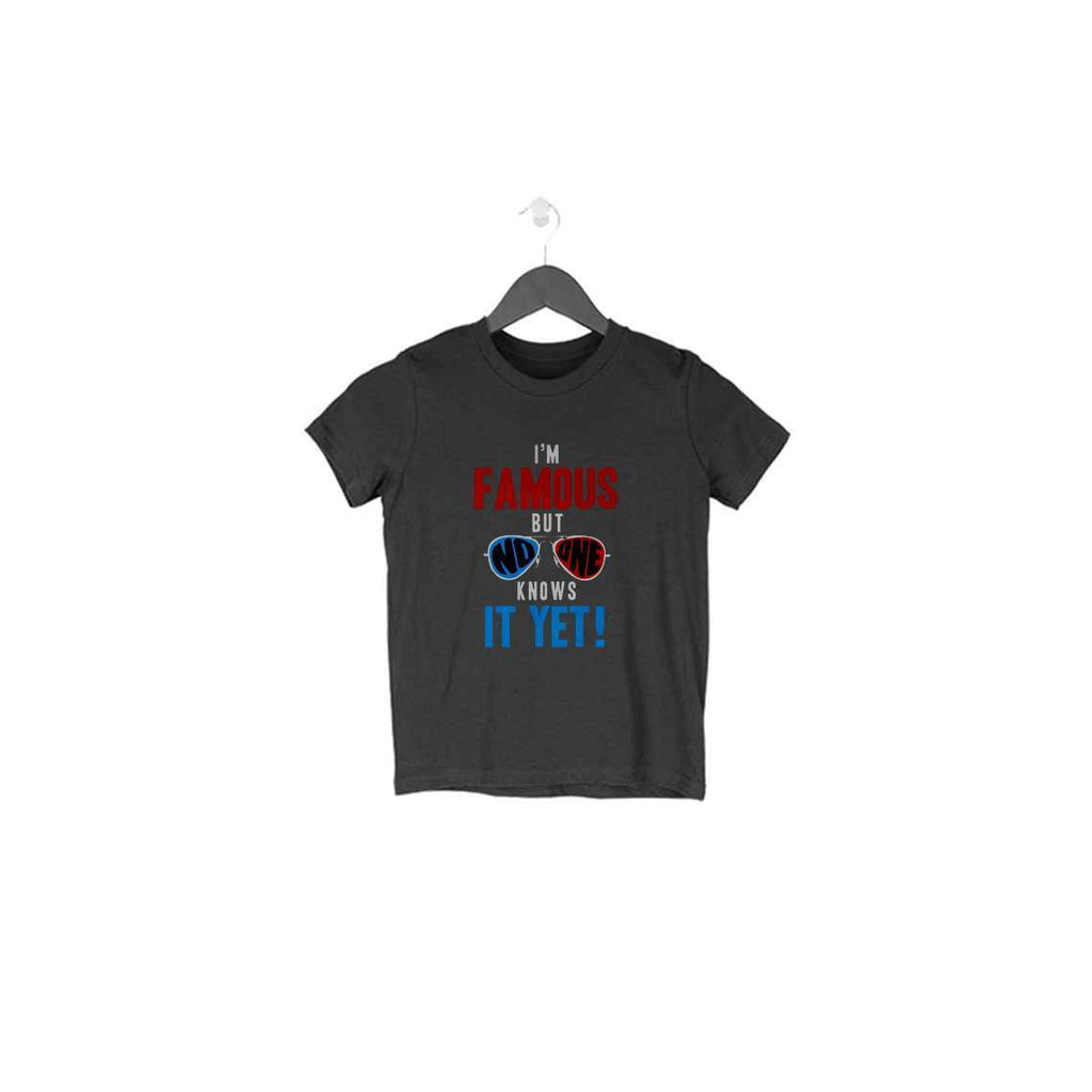 I'M Famous But No One Knows It Yet T-Shirt - TSS00042 - ALL MY WISH