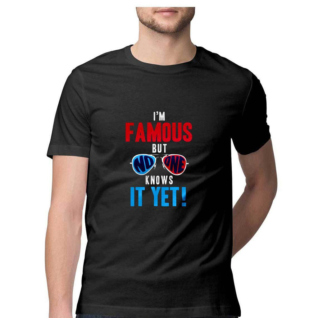 I'M Famous No One Knows It Yet T-Shirt - MSS00046 - ALL MY WISH