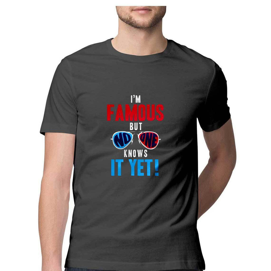 I'M Famous No One Knows It Yet T-Shirt - MSS00046 - ALL MY WISH