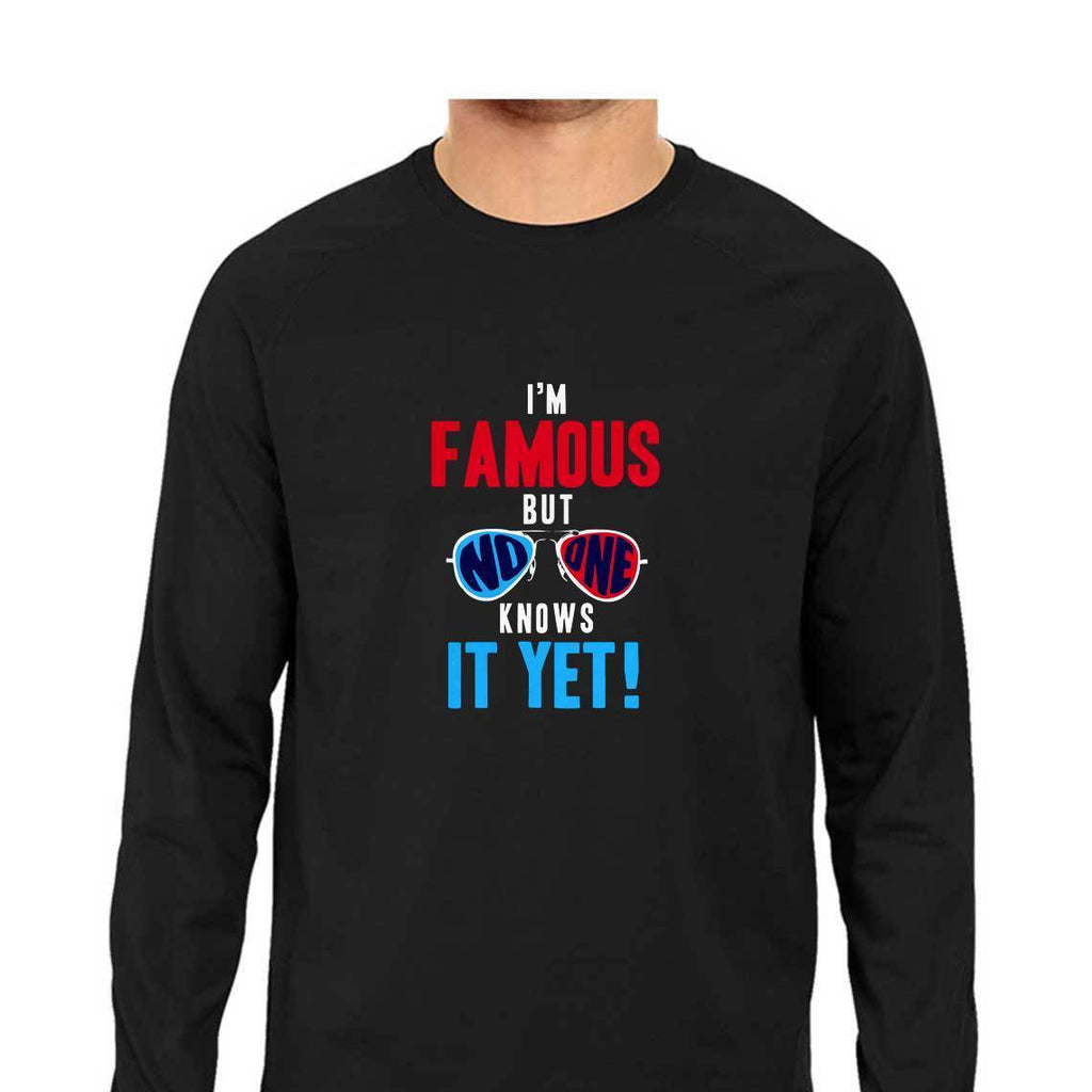 I'M Famous But No One Knows It Yet T-Shirt - MLS00045 - ALL MY WISH