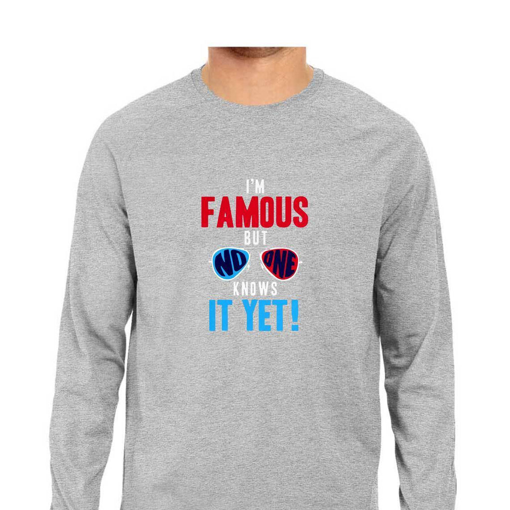 I'M Famous But No One Knows It Yet T-Shirt - MLS00045 - ALL MY WISH